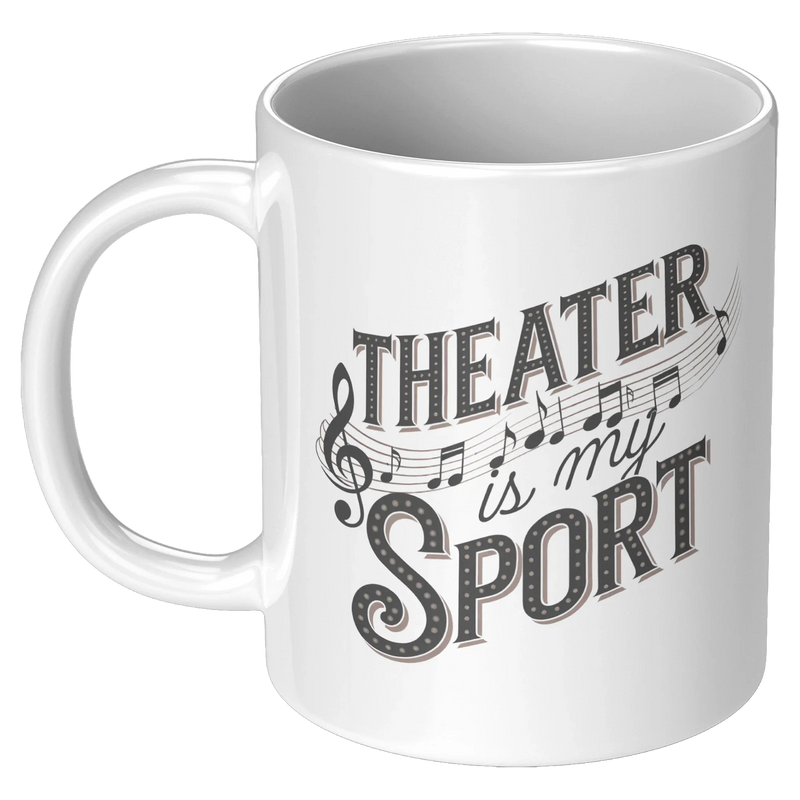 Theater Is My Sport Ceramic Mug 11 oz White - Panvola
