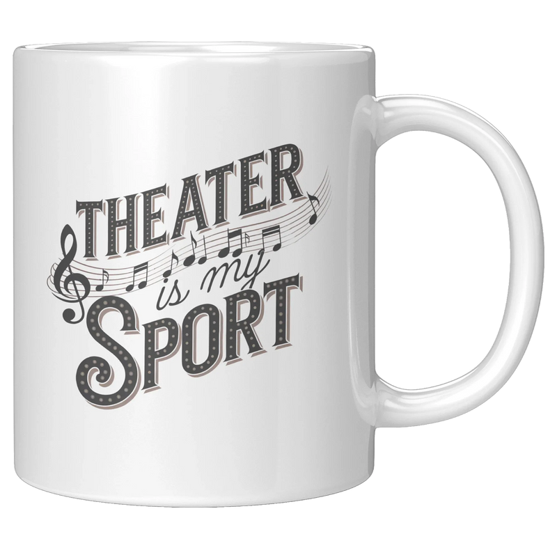 Theater Is My Sport Ceramic Mug 11 oz White - Panvola
