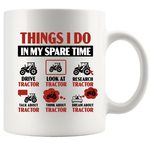 Things I Do In My Spare Time Tractor Ceramic Mug 11 oz White - Panvola