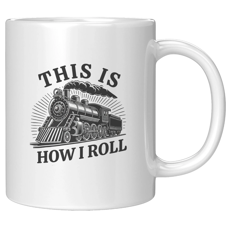 This Is How I Roll Train Ceramic Mug 11 oz White - Panvola