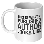 This Is What A Published Author Looks Like Writer Ceramic Mug 11 oz White.