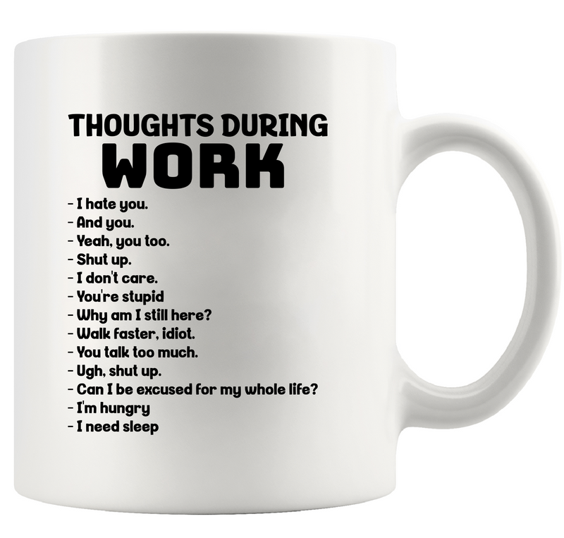 Thoughts During Work Ceramic Mug 11 oz White