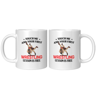 Touch_Me_And_Your_First_Wrestling_Lesson_11oz_White_FrontBack_Mockup.png
