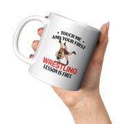 Touch Me And Your First Wrestling Lesson Is Free Ceramic Mug 11 oz White - Panvola