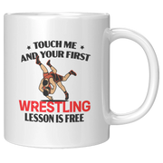 Touch Me And Your First Wrestling Lesson Is Free Ceramic Mug 11 oz White - Panvola