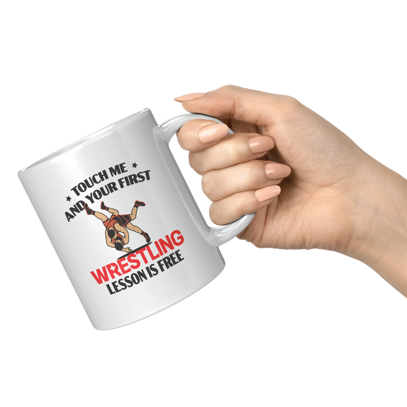 Touch Me And Your First Wrestling Lesson Is Free Ceramic Mug 11 oz White - Panvola