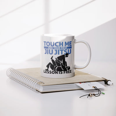 Touch Me First Jiu Jitsu Lesson Is Free Ceramic Mug 11 oz White