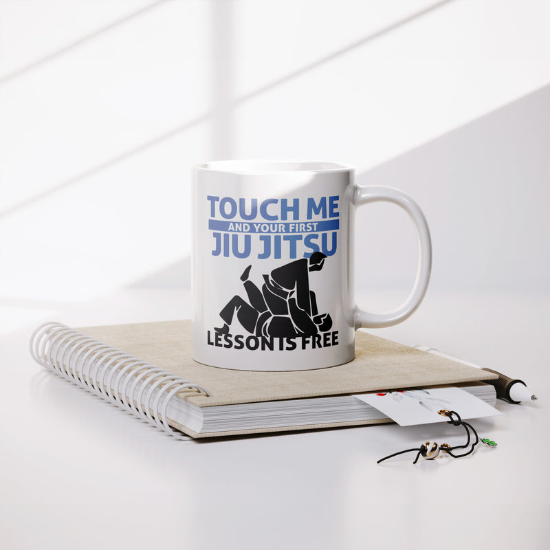 Touch Me First Jiu Jitsu Lesson Is Free Ceramic Mug 11 oz White