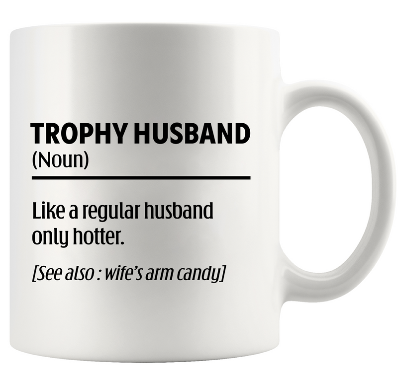 Trophy Husband Definition Ceramic Mug 11 oz White