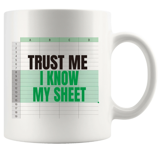 Trust Me I Know My Sheet Ceramic Mug 11 oz White - Panvola