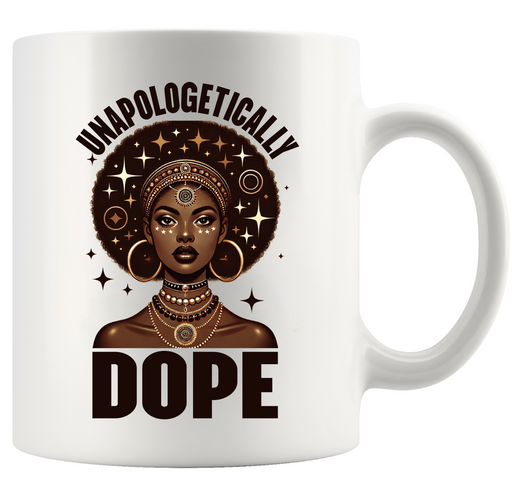 Unapologetically Dope Ceramic Mug 11 oz White.