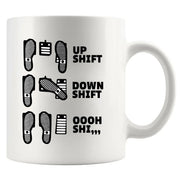 Up Shift Down Shift Oooh Shi... Ceramic Mug 11 oz White - Panvola
