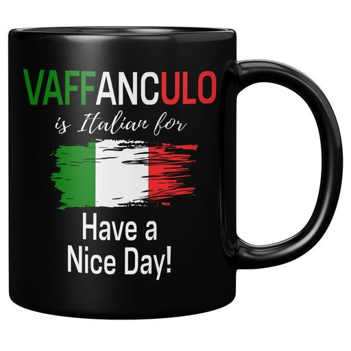 Vaffanculo Is Italian For Have A Nice Day Ceramic Mug 11 oz Black - Panvola