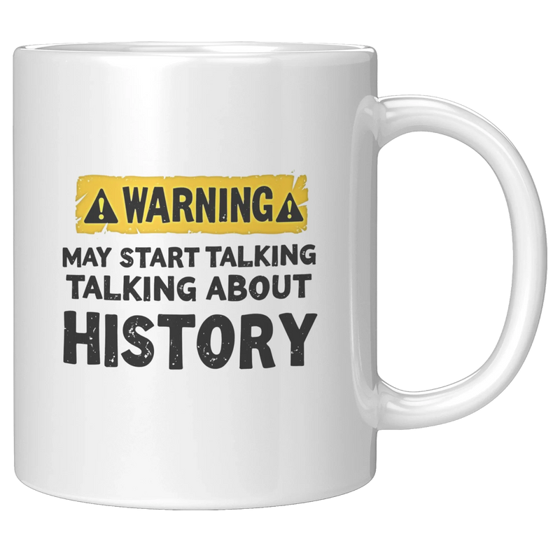 Warning May Start Talking About History Ceramic Mug 11 oz White - Panvola