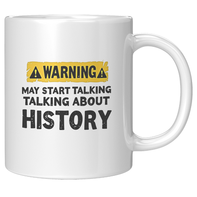 Warning_May_Start_Talking_About_History__11oz_White_RH_Mockup.png