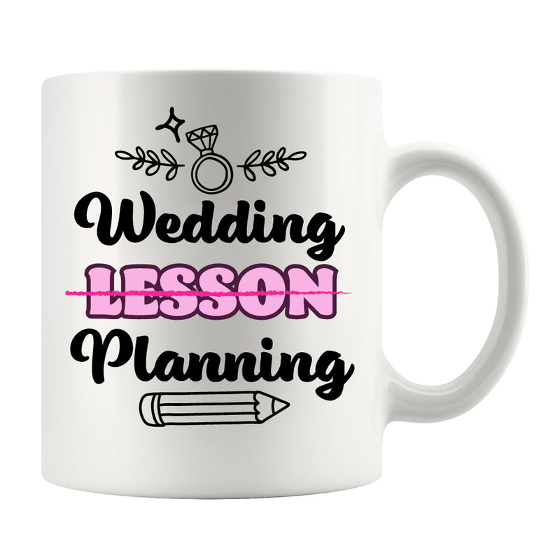 Wedding Lesson Planning Teacher Bride Gifts Ceramic Mug 11oz White.