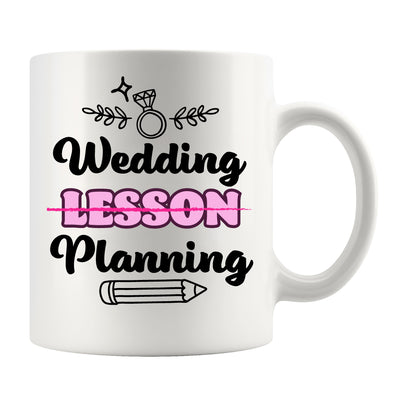Wedding Lesson Planning Teacher Bride Gifts Ceramic Mug 11oz White