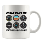 What Part Don’t You Understand Pilot Ceramic Mug 11 oz White - Panvola