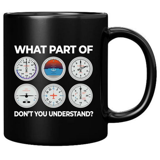 What Part Don’t You Understand Pilot Ceramic Mug 11 oz Black - Panvola