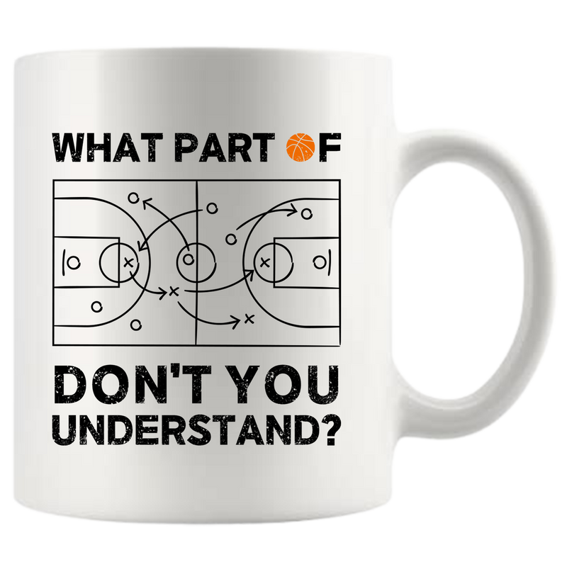 What Part Of Don’t You Understand Basketball Ceramic Mug 11 oz White