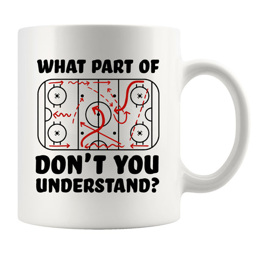 What Part of Don't You Understand Hockey Player Coffee Mug 11 oz White.