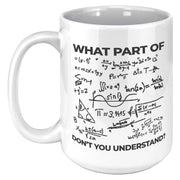 What Part Of Don't You Understand Engineer Coffee Mug 15 oz White - Panvola