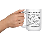 What Part Of Don't You Understand Engineer Coffee Mug 15 oz White - Panvola