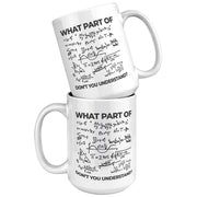 What Part Of Don't You Understand Engineer Coffee Mug 15 oz White - Panvola