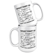 What Part Of Don't You Understand Engineer Coffee Mug 15 oz White - Panvola