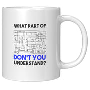 What Part of Don't You Understand Electrical Engineer Coffee Mug 11 oz White.