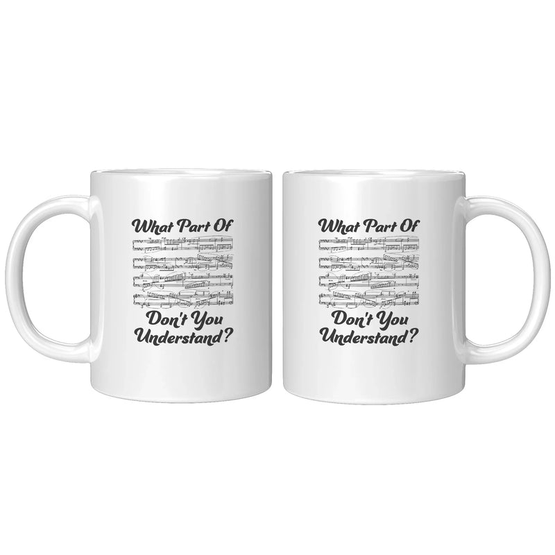 What Part of Don’t You Understand? Music Teacher Coffee Mug 11 oz White - Panvola