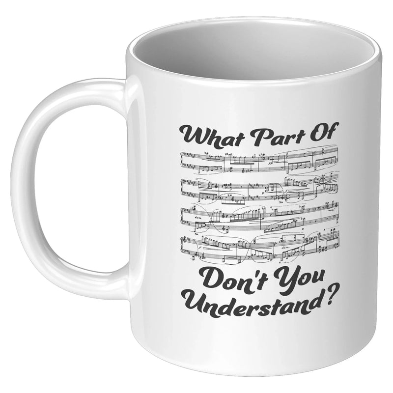 What Part of Don’t You Understand? Music Teacher Coffee Mug 11 oz White - Panvola