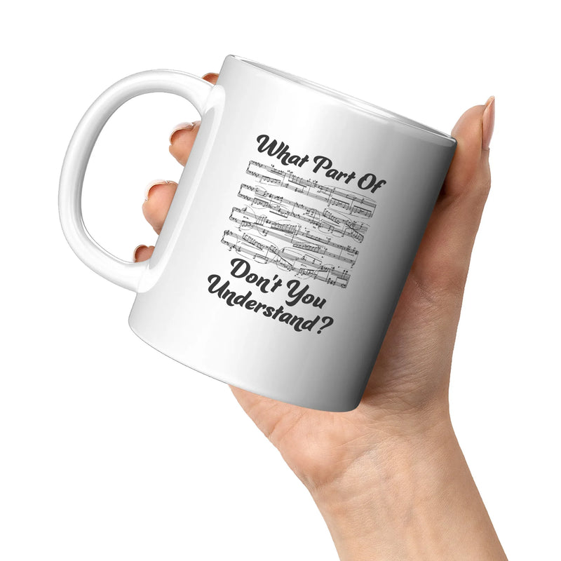 What Part of Don’t You Understand? Music Teacher Coffee Mug 11 oz White - Panvola