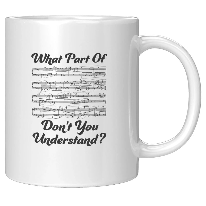 What Part of Don’t You Understand? Music Teacher Coffee Mug 11 oz White - Panvola