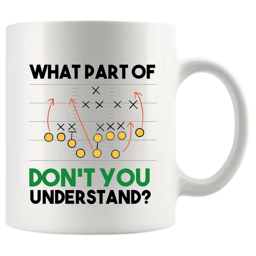 What Part Of Don’t You Understand Football Ceramic Mug 11 oz White - Panvola