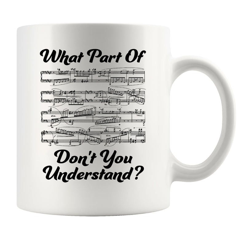 What Part of Don’t You Understand? Music Teacher Coffee Mug 11 oz White