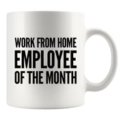 Work from Home Employee Of The Month Mug 11 oz White - Panvola
