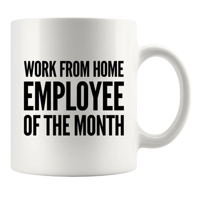 Work from Home Employee Of The Month Mug 11 oz White