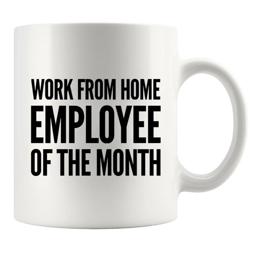 Work from Home Employee Of The Month Mug 11 oz White - Panvola
