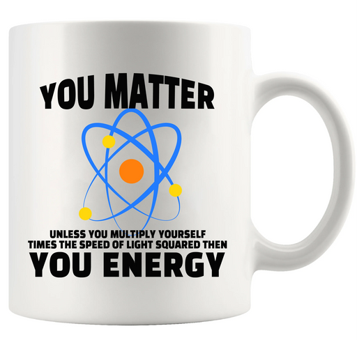 You Matter You Energy Ceramic Mug 11 oz White - Panvola