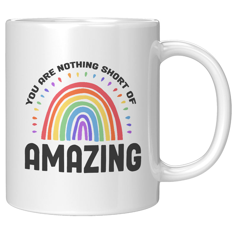 You Are Nothing Short Of Amazing Inspirational Ceramic Mug 11 oz White