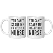 You Can't Scare Me I'm A Retired Nurse Gift Idea Coffee Mug 11 oz - Panvola