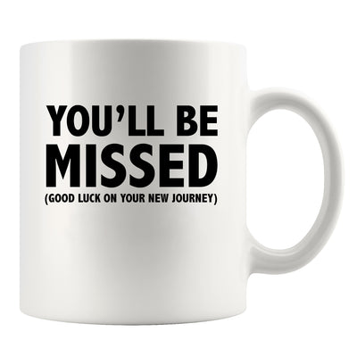 You'll Be Missed Good Luck On Your New Journey Coffee Mug 11oz White