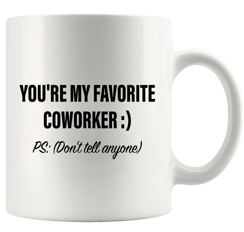 You’re My Favorite Coworker (P.S. Don’t Tell Anyone) Ceramic Mug 11 oz White - Panvola