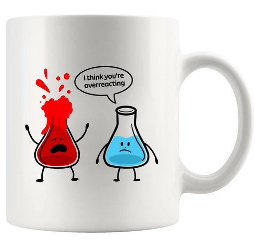 You're Overreacting Ceramic Mug 11 oz White - Panvola