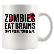 Zombies Eat Brains Don’t Worry You’re Safe Ceramic Mug 11 oz White - Panvola