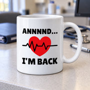 Annnnd… I’m Back Ceramic Mug 11 oz White - Panvola