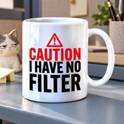 Caution I Have No Filter Ceramic Mug 11 oz White - Panvola