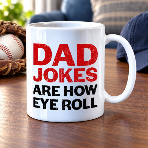 Dad Jokes Are How Eye Roll Ceramic Mug 11 oz White - Panvola