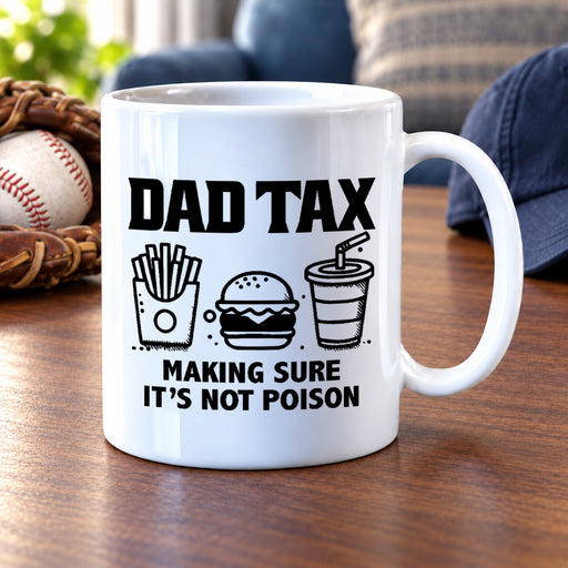 Dad Tax Making Sure It's Not Poison Ceramic Mug 11 oz White - Panvola